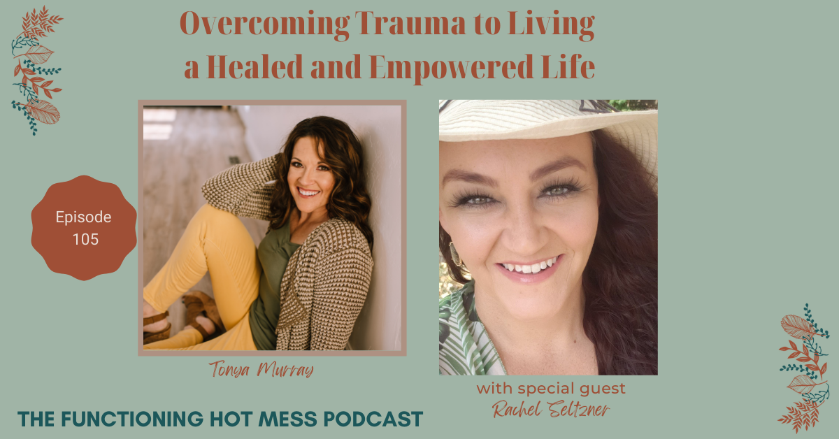 Overcoming trauma to living a healed and empowered life