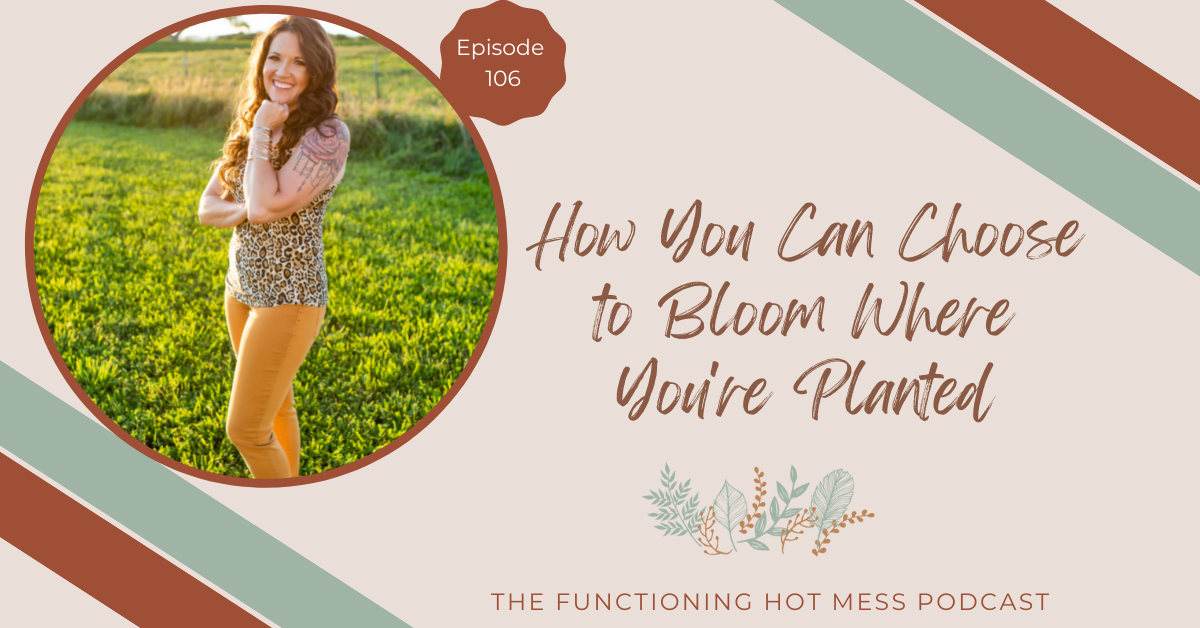 How you can choose to bloom where you're planted