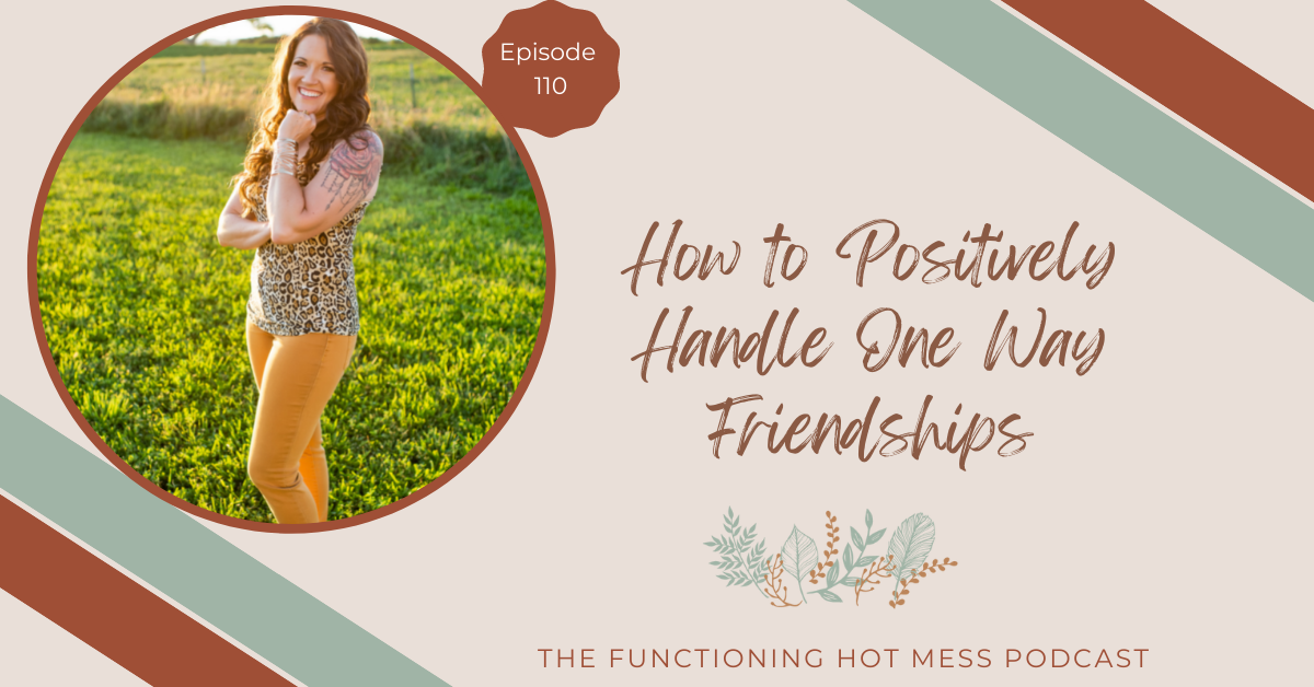 How to positively handle one way friendships