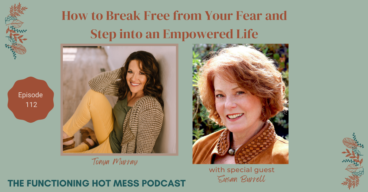 How to break free from your fear and step into an empowered life