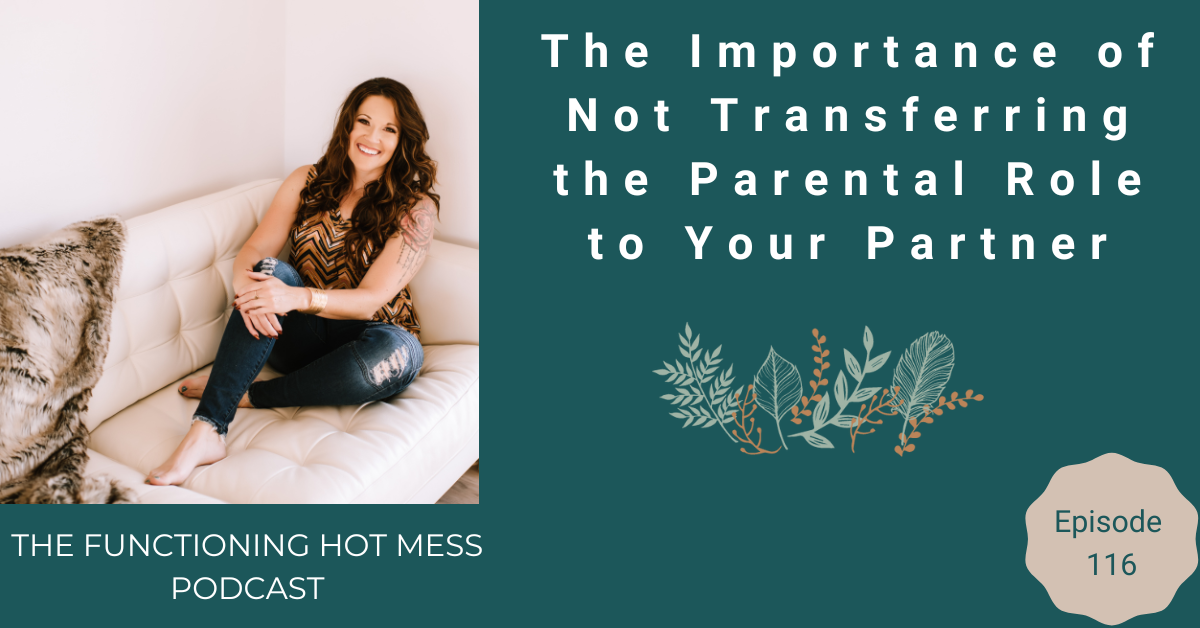 The importance of not transferring the parental role to your partner