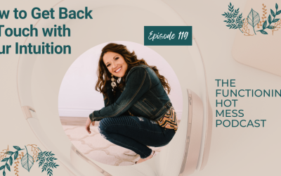 Podcast: Ep. #119 – How to Get Back in Touch with Your Intuition