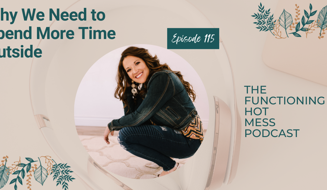 Podcast: Ep. #115 – Why We Need to Spend More Time Outside