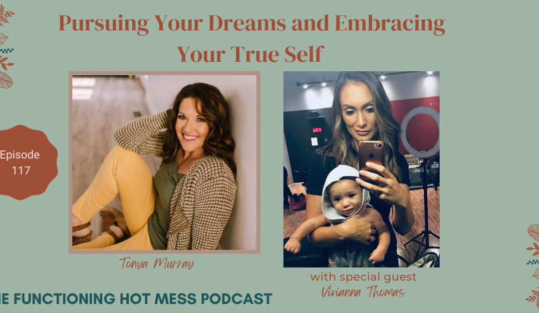Podcast: Ep. #117 – Pursuing Your Dreams and Embracing Your True Self with Vivianna Thomas