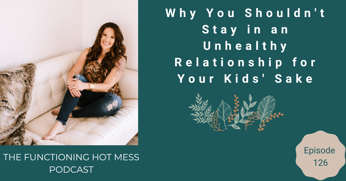 Why you shouldn't stay in an unhealthy relationship for your kids' sake